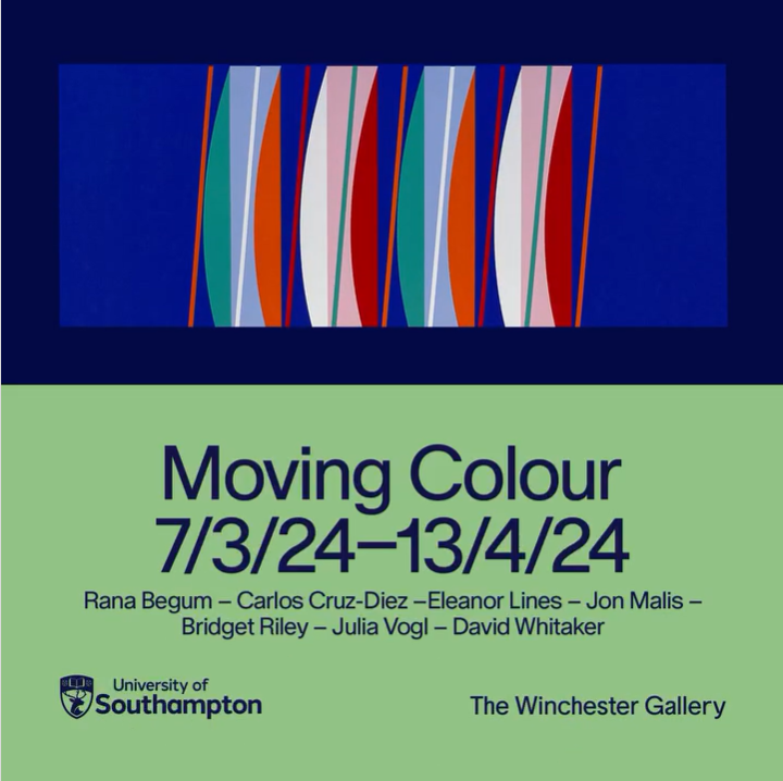 Promotional poster for the "Moving Colour" exhibition at The Winchester Gallery, University of Southampton, featuring artists including Rana Begum, Bridget Riley, and others, held from March 7 to April